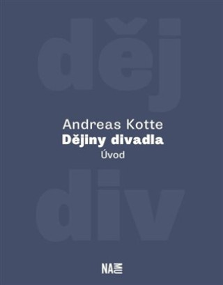 Book Dějiny divadla. Úvod Andreas Kotte