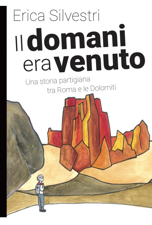Kniha domani era venuto. Una storia partigiana tra Roma e le Dolomiti Erica Silvestri