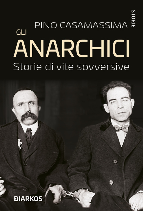 Kniha anarchici. Storie di vite sovversive Pino Casamassima