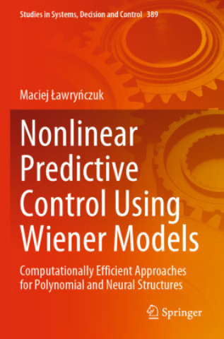 Knjiga Nonlinear Predictive Control Using Wiener Models Maciej Lawrynczuk