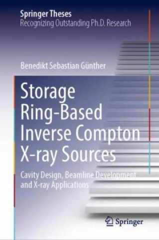 Knjiga Storage Ring-Based Inverse Compton X-ray Sources Benedikt Sebastian Günther