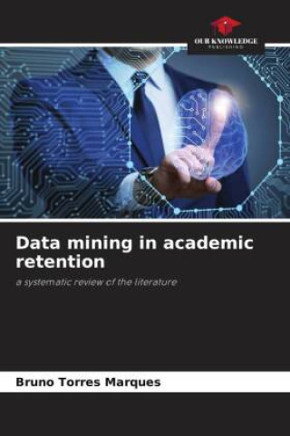 Knjiga Data mining in academic retention Bruno Torres Marques