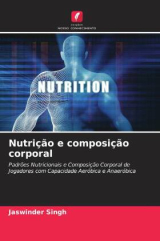 Kniha Nutrição e composição corporal Jaswinder Singh