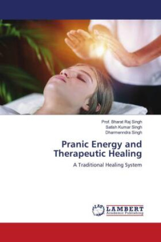 Könyv Pranic Energy and Therapeutic Healing Prof. Bharat Raj Singh