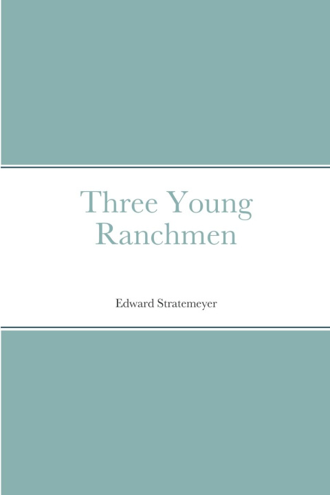 Knjiga Three Young Ranchmen Edward Stratemeyer