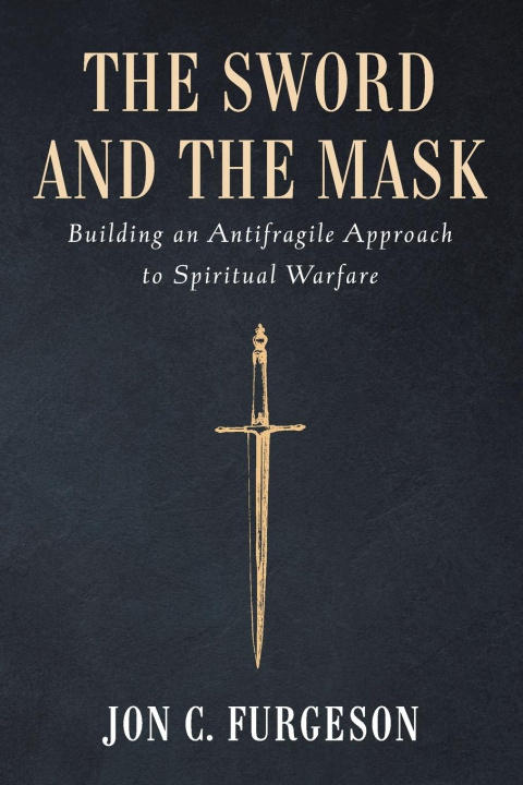 Knjiga Sword and the Mask Jon C. Furgeson