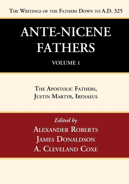 Libro Ante-Nicene Fathers: Translations of the Writings of the Fathers Down to A.D. 325, Volume 1 James Donaldson