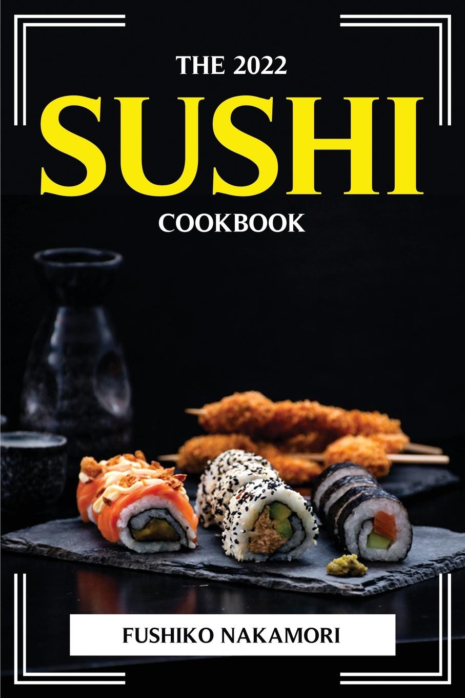 Knjiga The 2022 Sushi Cookbook 