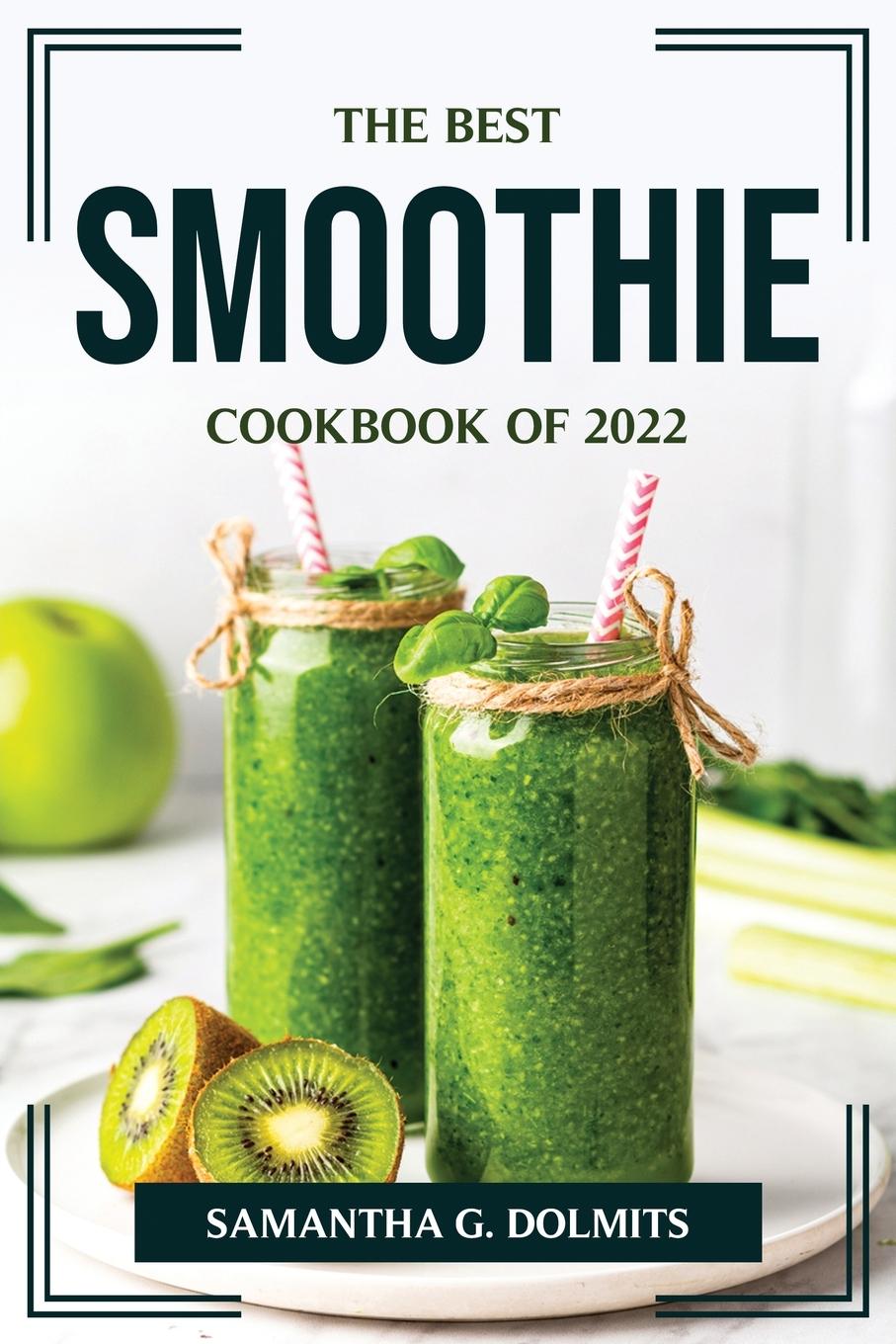 Kniha THE BEST SMOOTHIE COOKBOOK OF 2022 