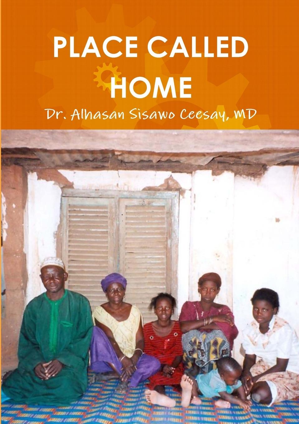 Knjiga PLACE CALLED HOME MD Dr. Alhasan Sisawo Ceesay