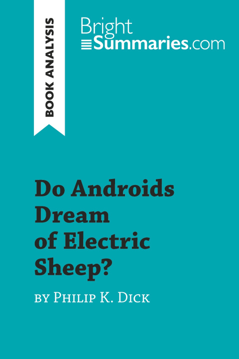 Kniha Do Androids Dream of Electric Sheep? by Philip K. Dick (Book Analysis) 