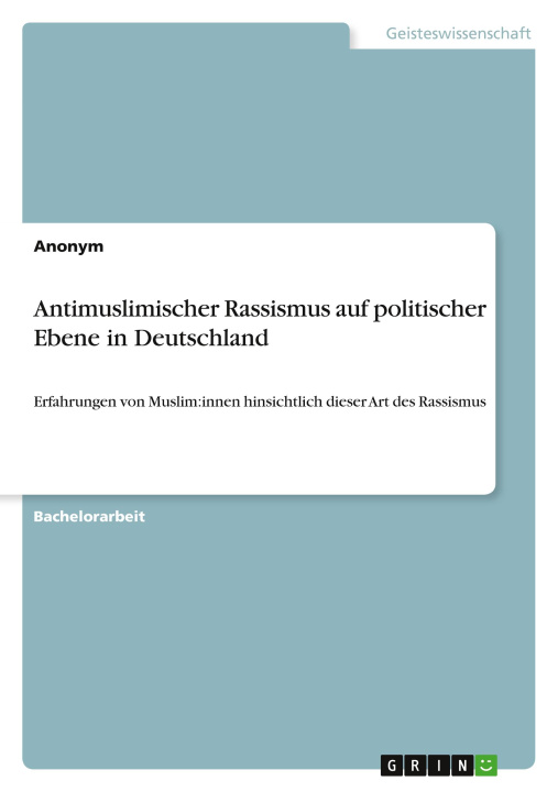 Kniha Antimuslimischer Rassismus auf politischer Ebene in Deutschland 