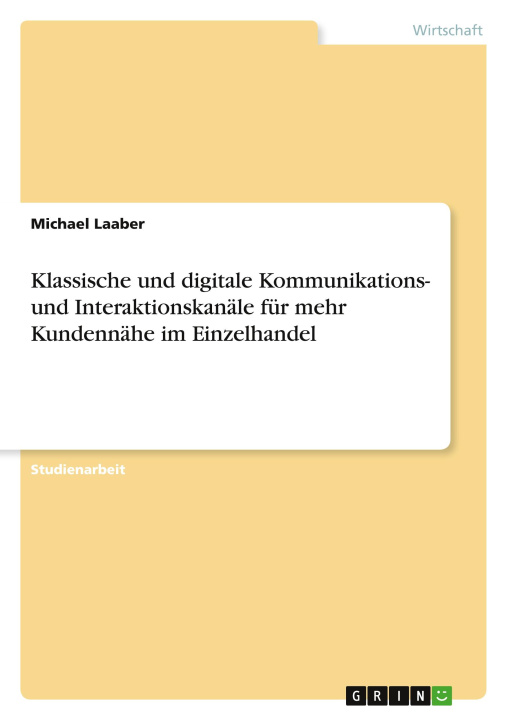 Könyv Klassische und digitale Kommunikations- und Interaktionskanäle für mehr Kundennähe im Einzelhandel 