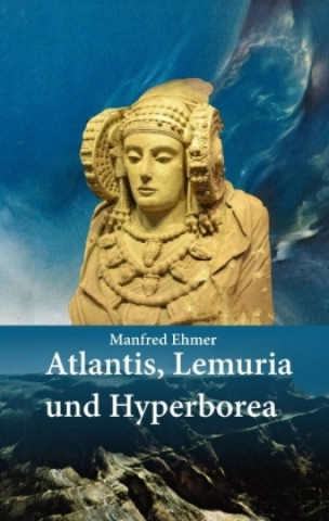 Könyv Atlantis, Lemuria und Hyperborea 