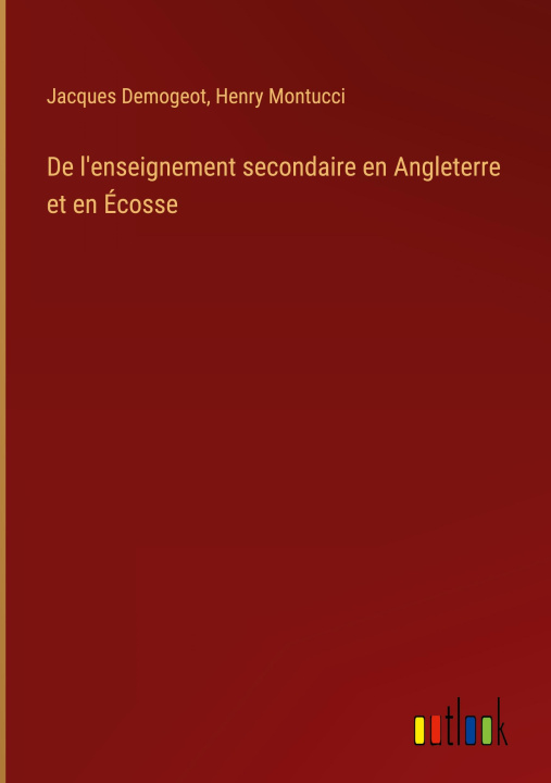 Knjiga De l'enseignement secondaire en Angleterre et en Écosse Henry Montucci