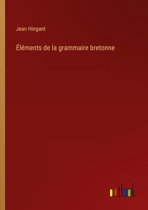 Könyv Éléments de la grammaire bretonne 