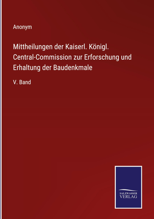 Book Mittheilungen der Kaiserl. Königl. Central-Commission zur Erforschung und Erhaltung der Baudenkmale 