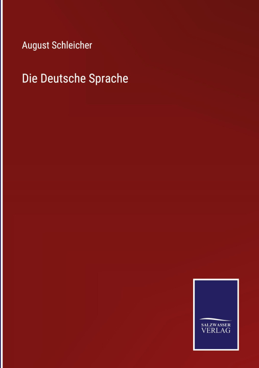 Knjiga Die Deutsche Sprache August Schleicher