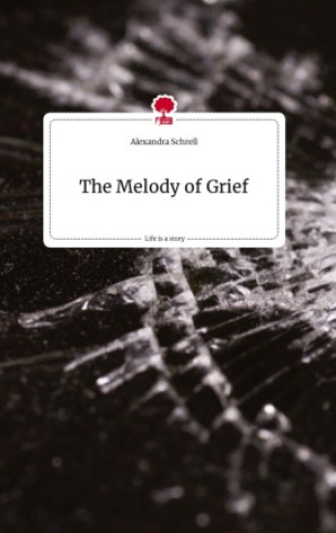 Carte The Melody of Grief. Life is a Story - story.one 