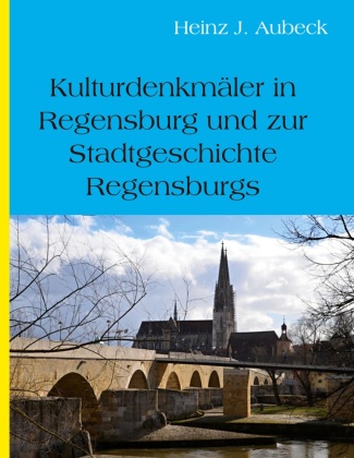 Carte Kulturhistorische Denkmäler in Regensburg und zur Stadtgeschichte Regensburgs 