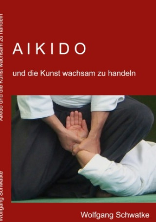 Kniha Aikido und die Kunst wachsam zu handeln 