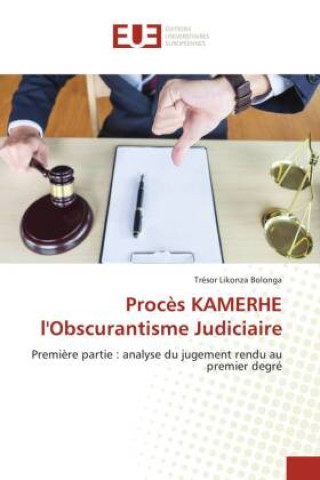Knjiga Proc?s KAMERHE l'Obscurantisme Judiciaire Trésor Likonza Bolonga