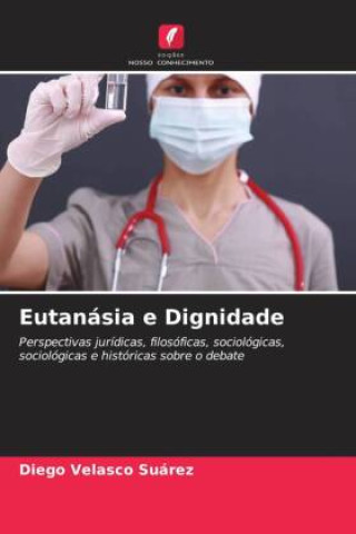Knjiga Eutanásia e Dignidade Diego Velasco Suárez