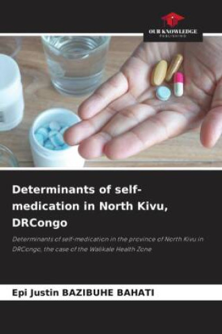 Knjiga Determinants of self-medication in North Kivu, DRCongo Epi Justin Bazibuhe Bahati
