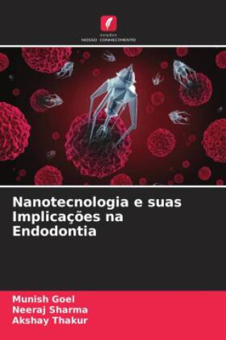 Kniha Nanotecnologia e suas Implicaç?es na Endodontia Neeraj Sharma