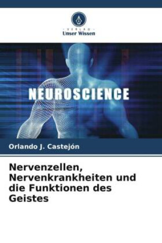 Kniha Nervenzellen, Nervenkrankheiten und die Funktionen des Geistes 