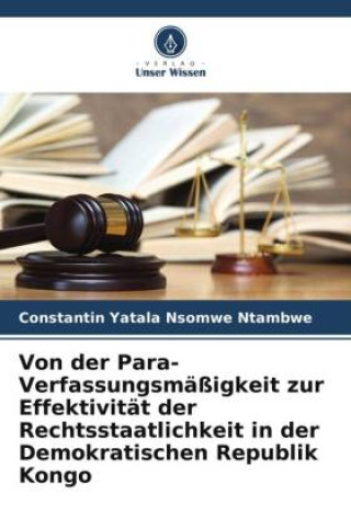 Livre Von der Para-Verfassungsmäßigkeit zur Effektivität der Rechtsstaatlichkeit in der Demokratischen Republik Kongo 