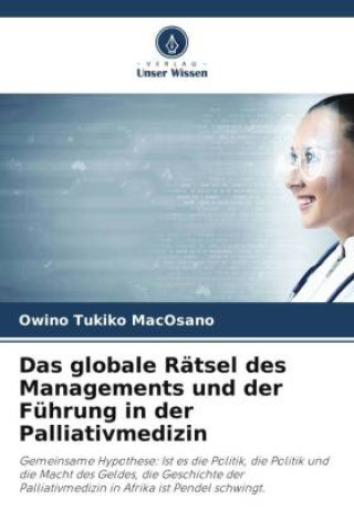 Könyv Das globale Rätsel des Managements und der Führung in der Palliativmedizin 