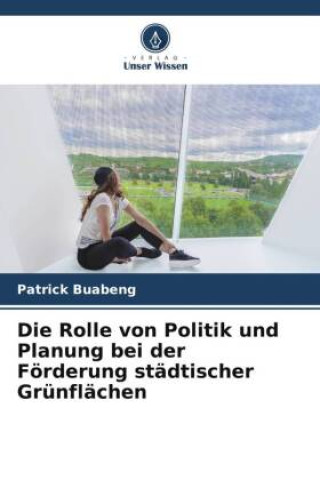 Kniha Die Rolle von Politik und Planung bei der Förderung städtischer Grünflächen 