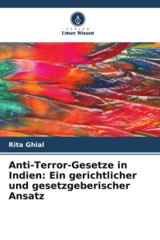 Książka Anti-Terror-Gesetze in Indien: Ein gerichtlicher und gesetzgeberischer Ansatz 