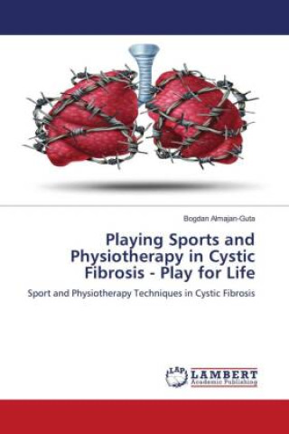 Kniha Playing Sports and Physiotherapy in Cystic Fibrosis - Play for Life 