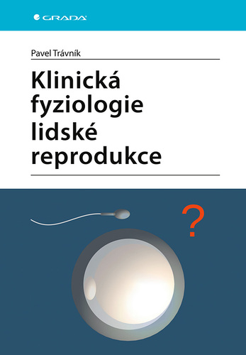 Könyv Klinická fyziologie lidské reprodukce Pavel Trávník