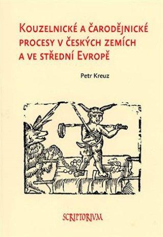 Kniha Kouzelnické a čarodějnické procesy v českých zemích a ve střední Evropě Petr Kreuz