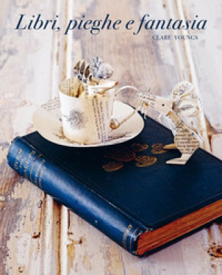 Kniha Libri, pieghe e fantasia Clare Youngs