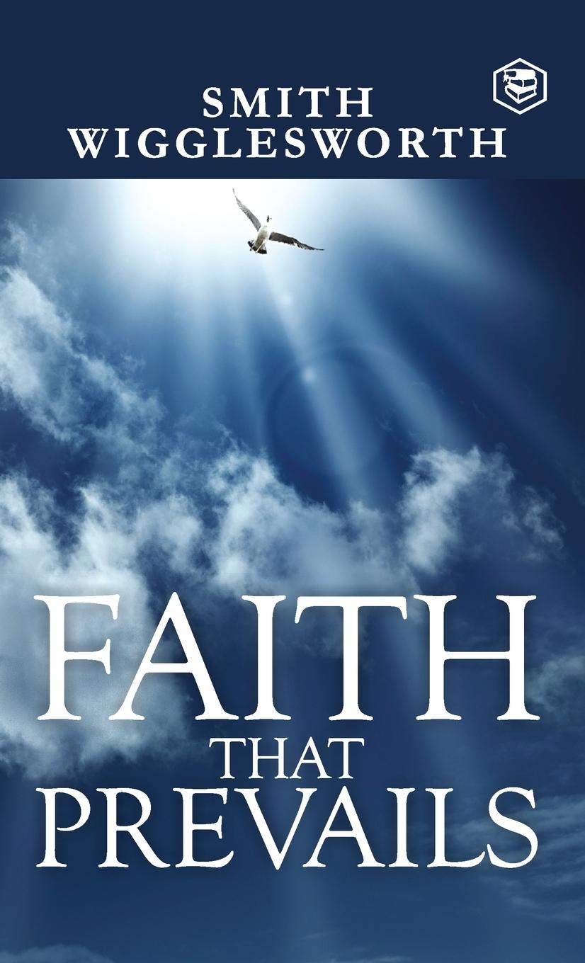 Buch Faith That Prevails Smith Wigglesworth