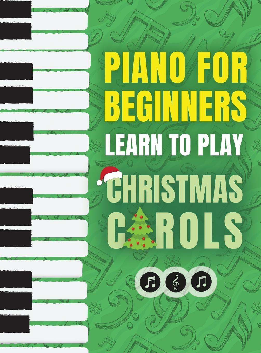 Kniha Piano for Beginners - Learn to Play Christmas Carols 