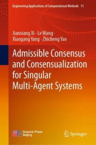 Knjiga Admissible Consensus and Consensualization for Singular Multi-agent Systems Jianxiang Xi
