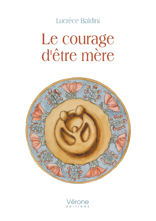Knjiga Le courage d'être mère Lucrèce Baldini