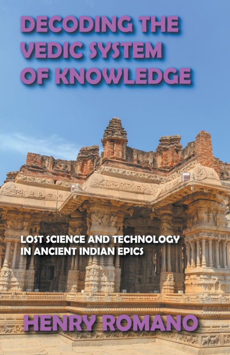Knjiga Decoding the Vedic System of Knowledge HENRY ROMANO