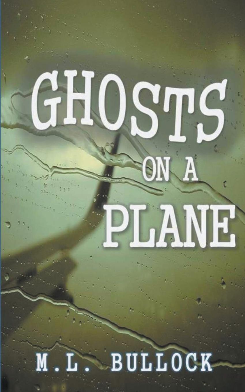 Knjiga Ghosts on a Plane M.L. Bullock