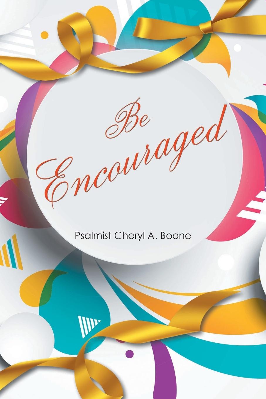 Knjiga Be Encouraged Psalmist Cheryl A. Boone