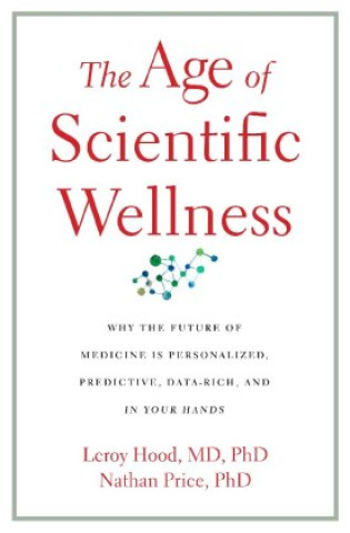 Könyv Age of Scientific Wellness Leroy Hood