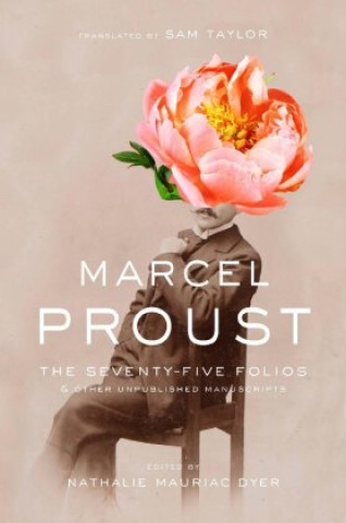 Carte Seventy-Five Folios and Other Unpublished Manuscripts Marcel Proust