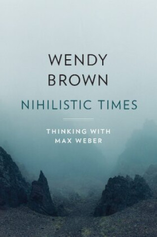 Kniha Nihilistic Times Wendy Brown
