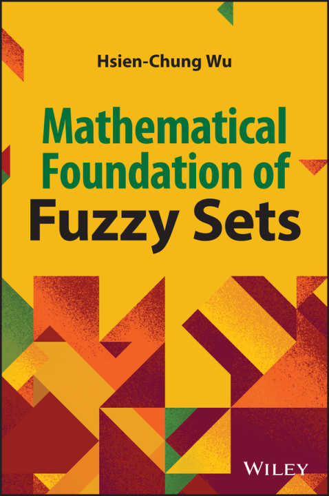 Knjiga Mathematical Foundation of Fuzzy Sets HC Wu