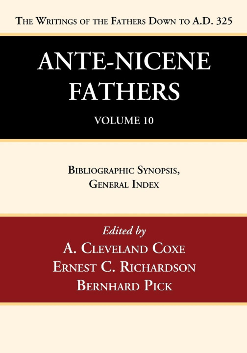 Carte Ante-Nicene Fathers: Translations of the Writings of the Fathers Down to A.D. 325, Volume 10 Bernhard Pick